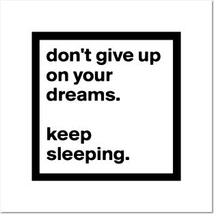 Dont Give Up On Your Dreams Posters and Art
